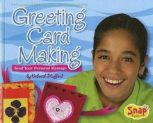 Greeting Card Making: Send Your Personal Message - Deborah Hufford