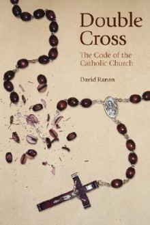 Double Cross: The Code of the Catholic Church - David Ranan