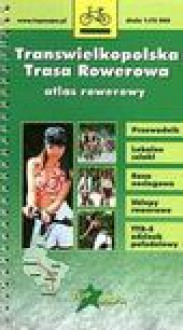 Transwielkopolska Trasa Rowerowa. Odcinek Północny - None