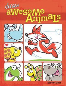 Awesome Animals Do-It-Yourself Drawing & Coloring Book - Steve Barr