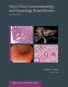 Mayo Clinic Gastroenterology and Hepatology Board Review (Mayo Clinic Scientific Press) - Stephen L. Hauser