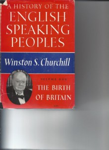 A History of the English Speaking Peoples Volume One: The Birth of Britain - Winston S. Churchill