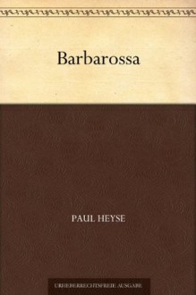 Barbarossa (German Edition) - Paul von Heyse