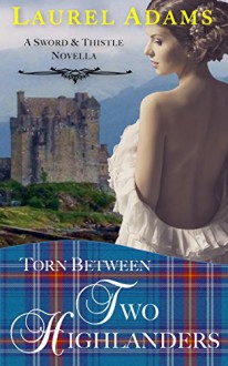 Torn Between Two Highlanders (Sword and Thistle Book 2) - Laurel Adams