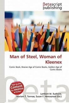 Man of Steel, Woman of Kleenex - Lambert M. Surhone, Mariam T. Tennoe, Susan F. Henssonow