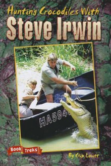 Steve Irwin: Meet the Crocodile Hunter - Chip Lovitt