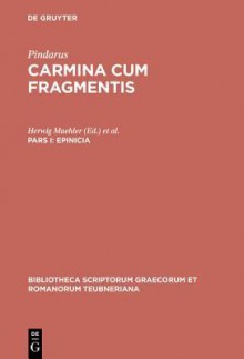 Epinicia, Pars I: Pindari Carmina Cvm Fragmentis - Bruno Snell, Herwig Maehler