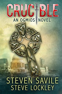 Crucible (Ogmios Team Novels Book 5) - Steven Savile,Steve Lockley