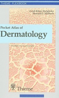 Pocket Atlas of Dermatology - Gerd Klaus Steigleder, Howard I. Maibach, Howard Maibach