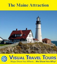 THE MAINE ATTRACTION - A Self-guided Pictorial Driving / Walking Tour (visualtraveltours) - Brad Olsen