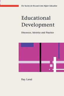 Educational Development: Discourse, Identity and Practice - Ray Land