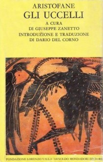 Gli uccelli - Aristophanes, Giuseppe Zanetto, Dario Del Corno