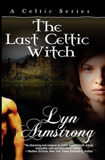 The Last Celtic Witch - Lyn Armstrong