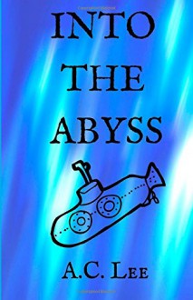 Into the Abyss - A.C. Lee