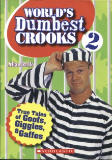 World's Dumbest Crooks 2 - Allan Zullo