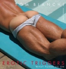 Erotic Triggers: What Turns Us on - Tom Bianchi