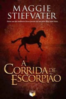 A Corrida de Escorpião - Maggie Stiefvater