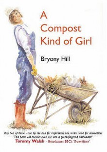 A Compost Kind of Girl - Bryony Hill, Author