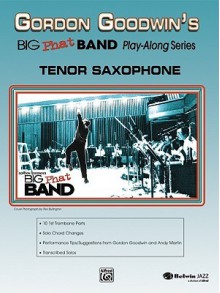 Gordon Goodwin Big Phat Play Along: Tenor Saxophone (Book & Cd) - Gordon Goodwin, Eric Marienthal