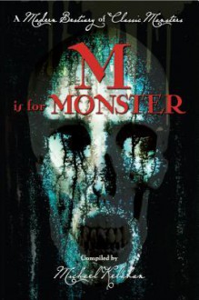 M Is for Monster - Michael Kelahan