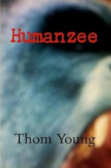 Humanzee - Thom Young