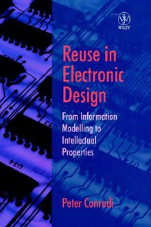 Reuse in Electronic Design: From Information Modelling to Intellectual Properties - Peter Conradi