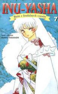 Inu-Yasha. Baśń z feudalnych czasów - tom 7 - Rumiko Takahashi