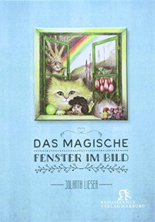 Das magische Fenster im Bild - Jolanta Lieser