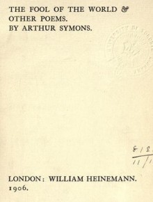 The Fool of the World and Other Poems - Arthur Symons