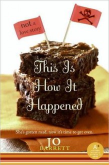 This Is How It Happened (not a love story) - Jo Barrett