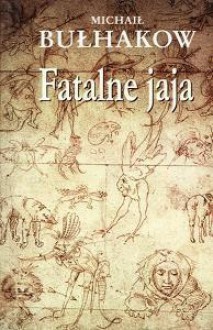 Fatalne jaja - Michaił Bułhakow