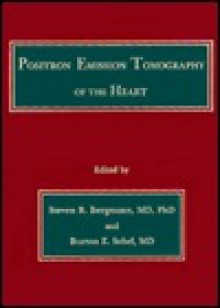 Positron Emission Tomography Of The Heart - Steven R. Bergmann