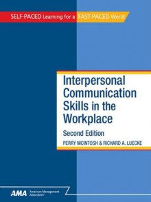 Interpersonal Communication Skills in the Workplace: EBook Edition - Richard A. Luecke, Perry Mcintosh