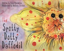 The Spotty Dotty Daffodil - Rose Mannering, Bethany Straker