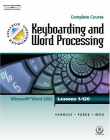 Keyboarding & Word Processing, Complete Course, Lessons 1-120 - Susie H. VanHuss, Connie M. Forde, Donna L. Woo