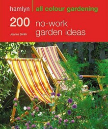 Hamlyn All Colour No Work Garden Ideas - Joanna Smith