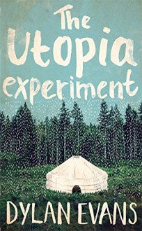 The Utopia Experiment - Dylan Evans