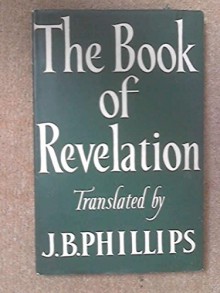 The Book of Revelation: A New Translation of the Apocalypse - J. B. Phillips