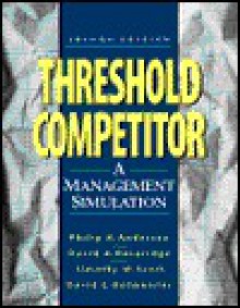 Threshold Competitor: A Management Simulation - Philip Anderson, Timothy W. Scott