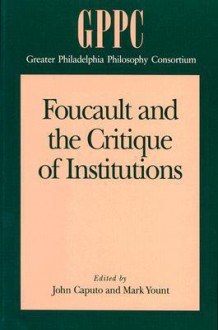 Foucault and the Critique of Institutions - John D. Caputo, Mark Yount