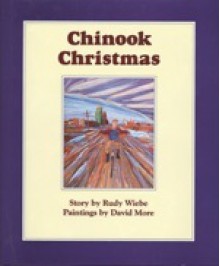 Chinook Christmas - Rudy Wiebe, David More