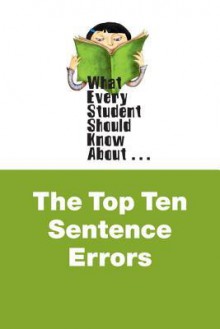 What Every Student Should Know about the Top Ten Sentence Errors - Wesska, Donna Gorrell