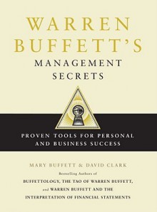 Warren Buffett's Management Secrets: Proven Tools for Personal and Business Success - Mary Buffett, David Clark