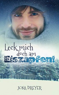 Leck mich doch am Eiszapfen! - Jona Dreyer