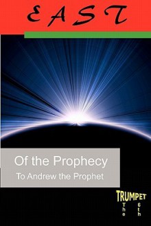 East of the Prophecy: The Sixth Trumpet - Andrew