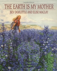 The Earth Is My Mother - Bev Doolittle, Elise MacLay