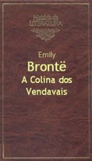 A Colina dos Vendavais - Emily Brontë