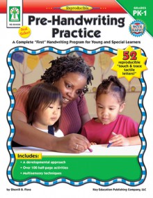 Pre-Handwriting Practice, Grades PK - 1: A Complete "First" Handwriting Program for Young and Special Learners - Sherrill B. Flora