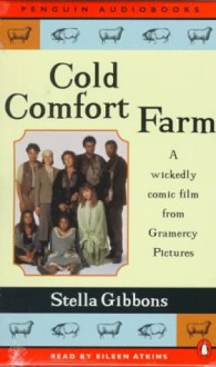 Cold Comfort Farm - Stella Gibbons, Eileen Atkins