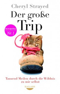 Der große Trip - Cheryl Strayed